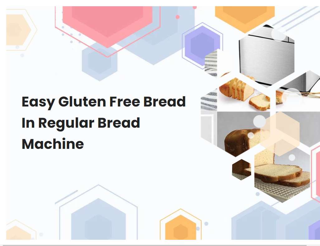 Easy Gluten Free Bread In Regular Bread Machine | breadmach.com