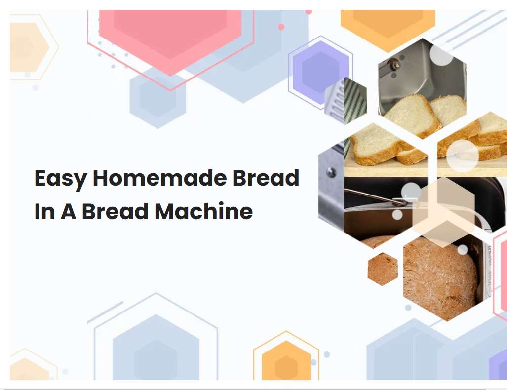 Easy Homemade Bread In A Bread Machine