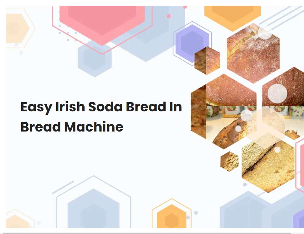 Easy Irish Soda Bread In Bread Machine