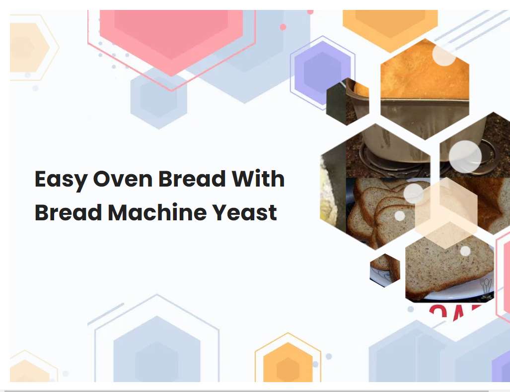 Easy Oven Bread With Bread Machine Yeast