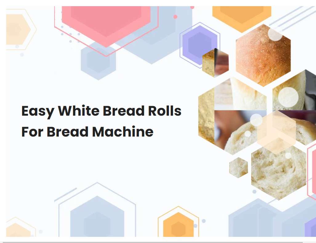 Easy White Bread Rolls For Bread Machine