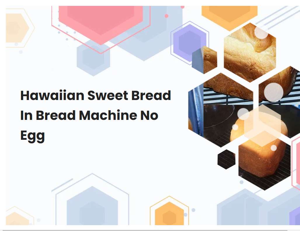 Hawaiian Sweet Bread In Bread Machine No Egg