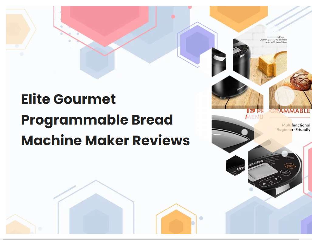 Elite Gourmet Programmable Bread Machine Maker Reviews