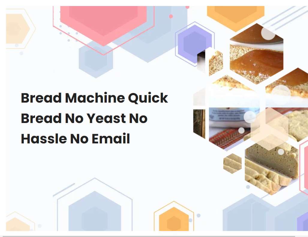 Bread Machine Quick Bread No Yeast No Hassle No Email