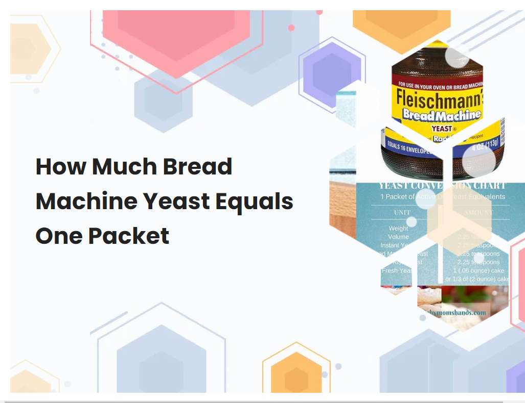 How Much Bread Machine Yeast Equals One Packet