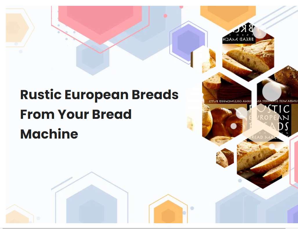 Rustic European Breads From Your Bread Machine