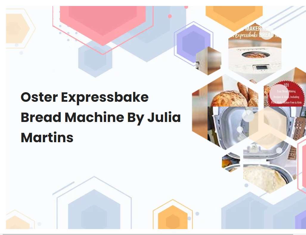Oster Expressbake Bread Machine By Julia Martins