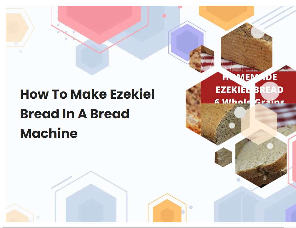 How To Make Ezekiel Bread In A Bread Machine
