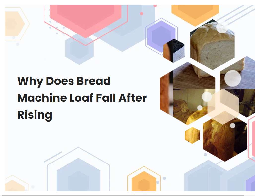 Why Does Bread Machine Loaf Fall After Rising