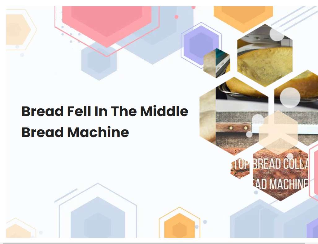 Bread Fell In The Middle Bread Machine