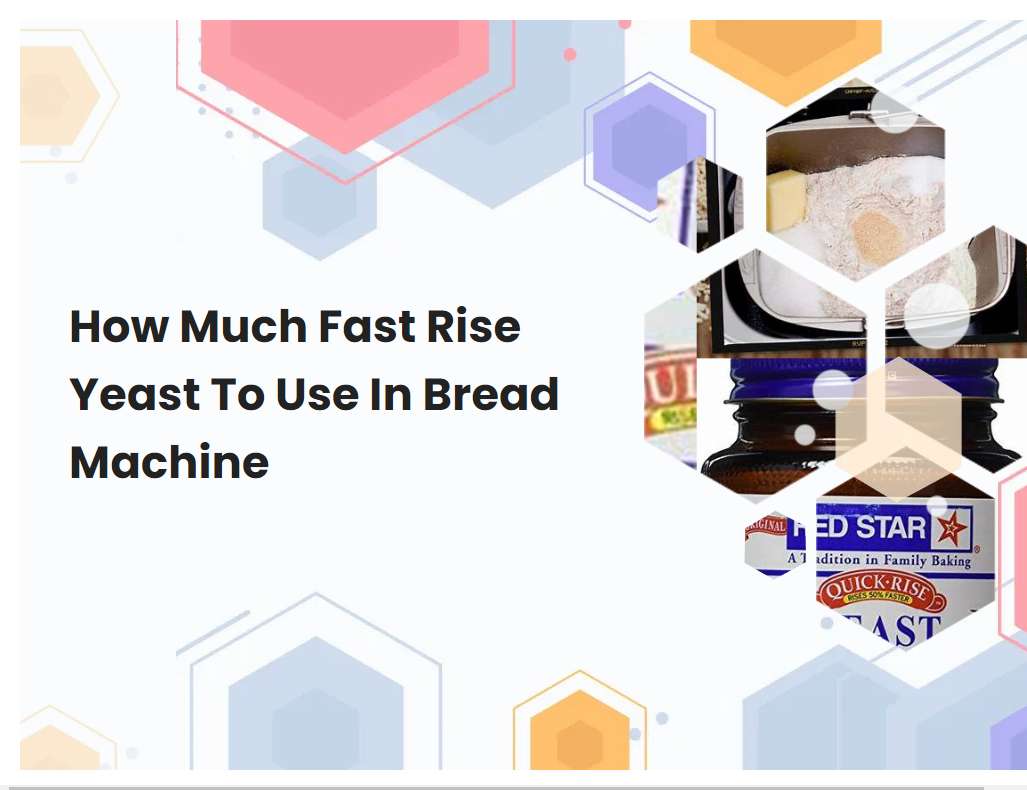 How Much Fast Rise Yeast To Use In Bread Machine