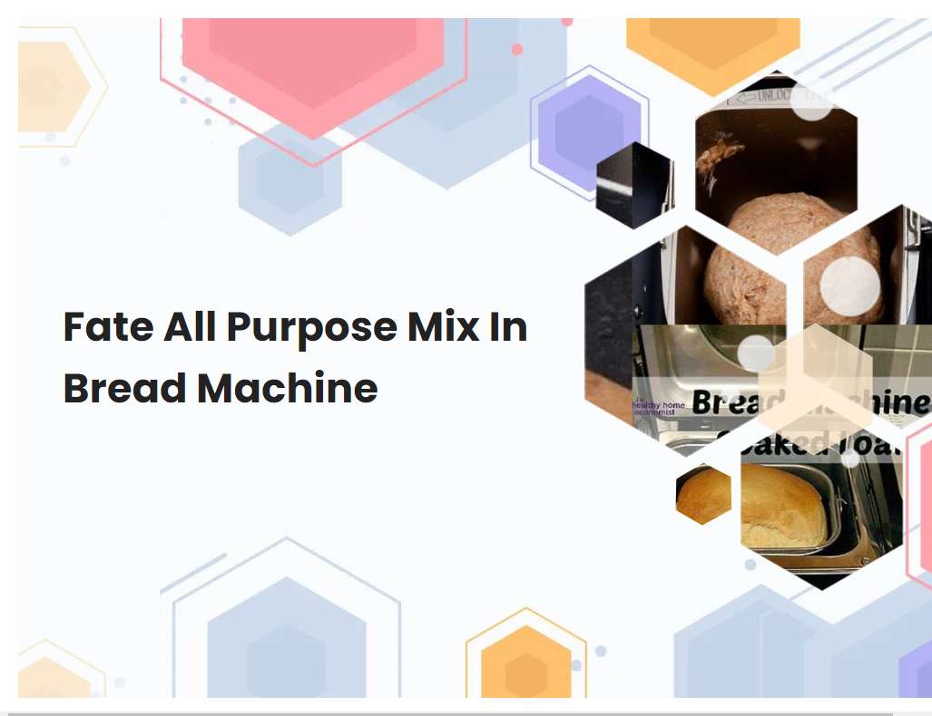 Fate All Purpose Mix In Bread Machine