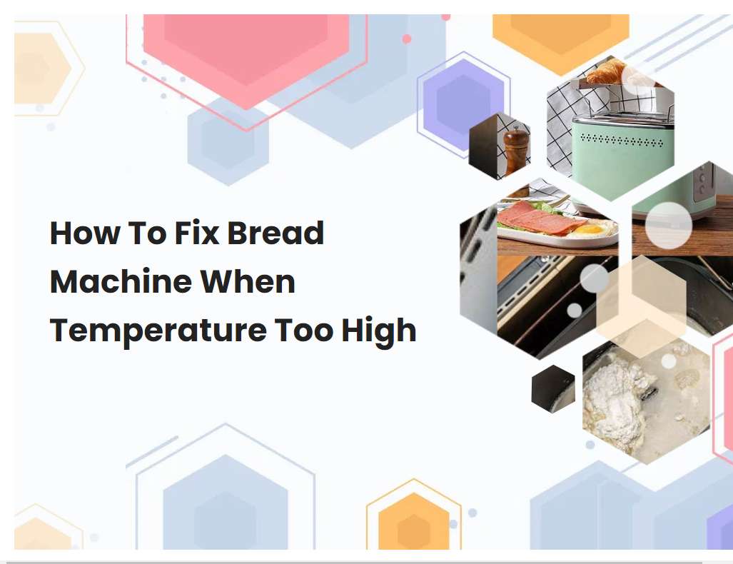 How To Fix Bread Machine When Temperature Too High