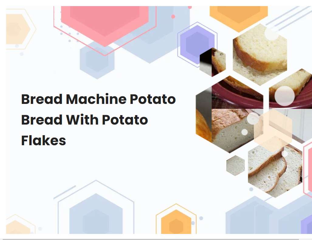 Bread Machine Potato Bread With Potato Flakes