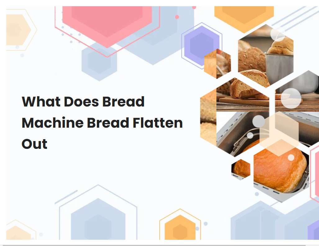 What Does Bread Machine Bread Flatten Out