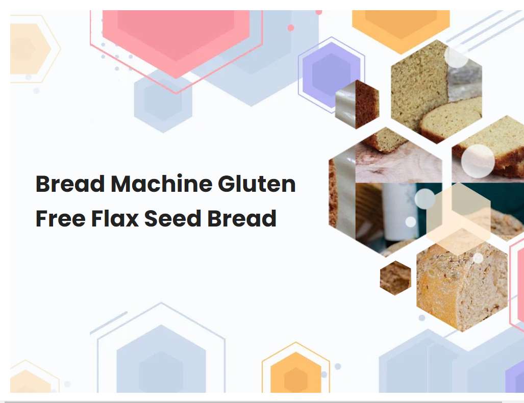 Bread Machine Gluten Free Flax Seed Bread