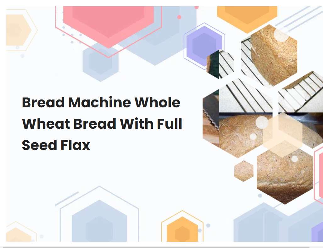 Bread Machine Whole Wheat Bread With Full Seed Flax