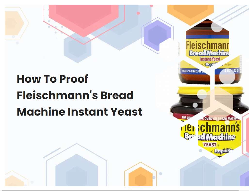 How To Proof Fleischmanns Bread Machine Instant Yeast Breadmach How To Proof Fleischmanns Bread Machine Instant Yeast Breadmach
