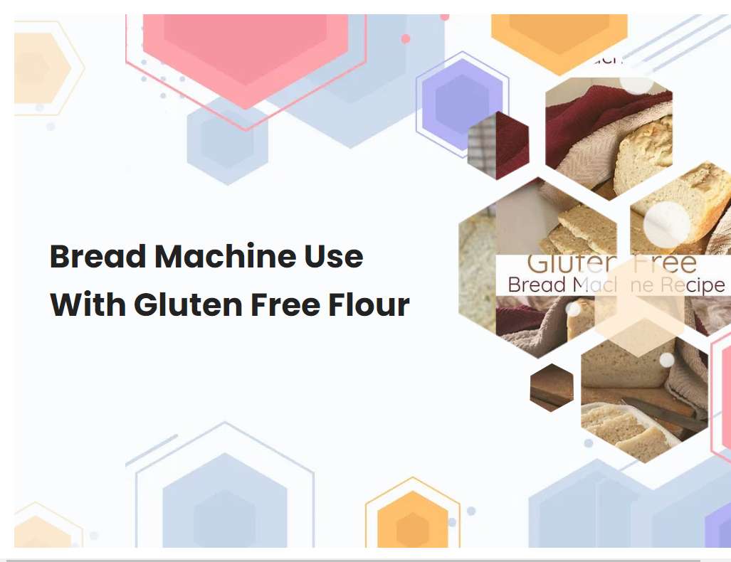 Bread Machine Use With Gluten Free Flour | breadmach.com