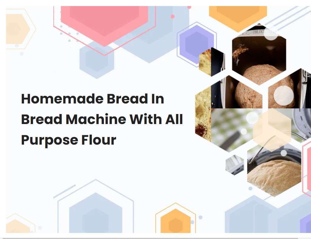 Homemade Bread In Bread Machine With All Purpose Flour