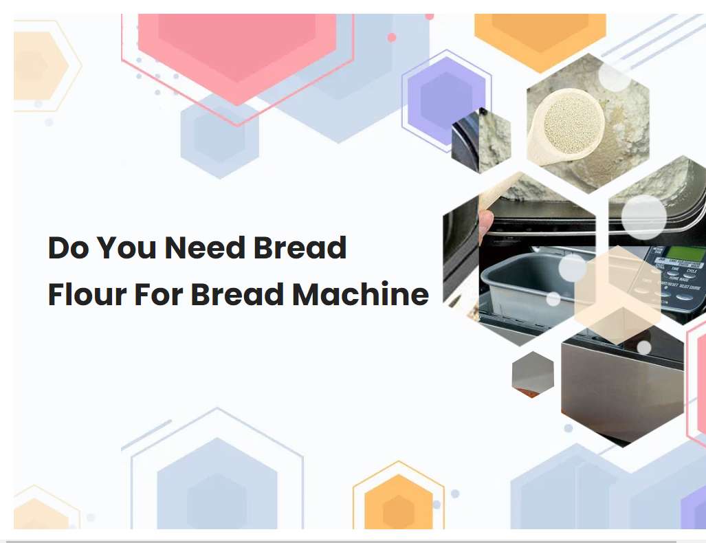 Do You Need Bread Flour For Bread Machine