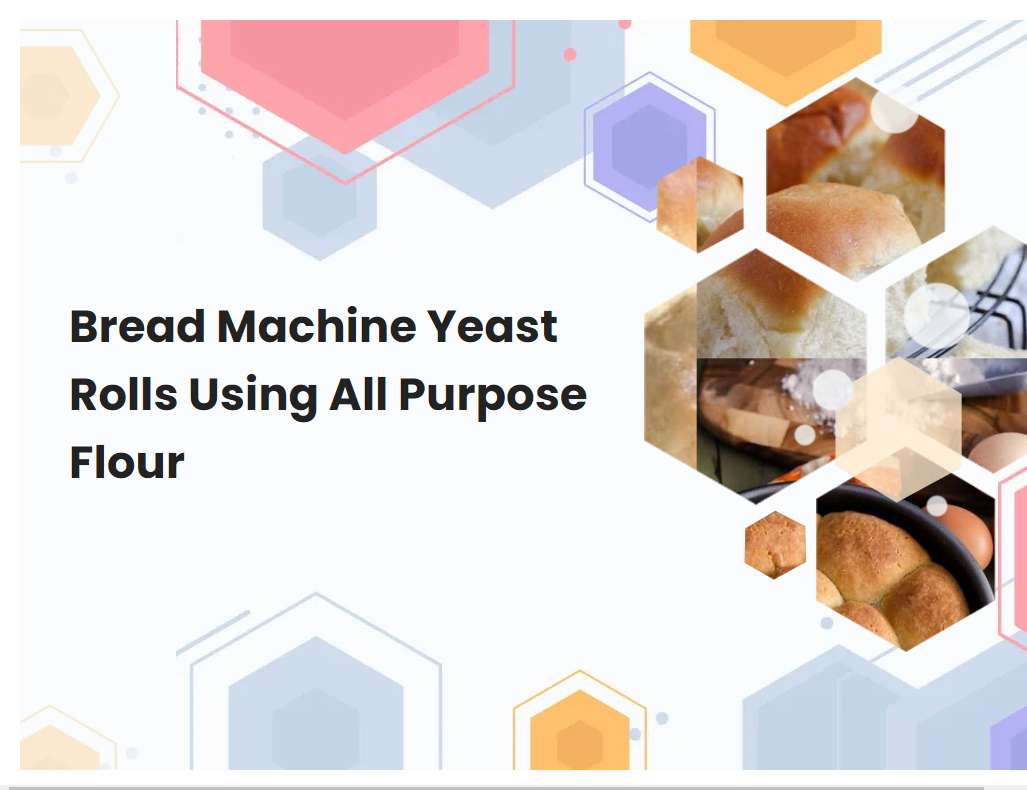Bread Machine Yeast Rolls Using All Purpose Flour