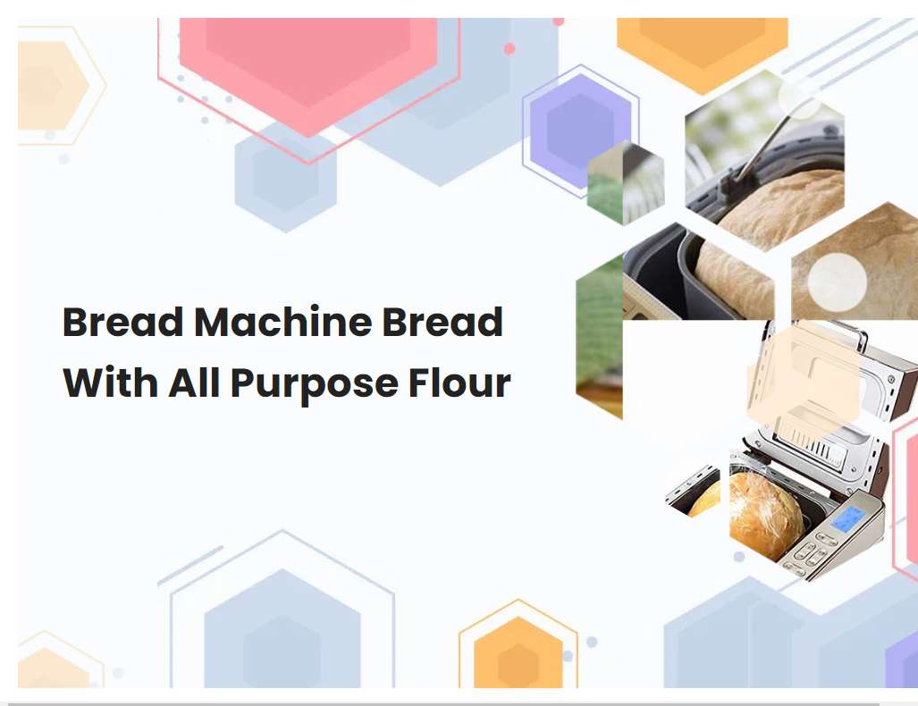 Bread Machine Bread With All Purpose Flour