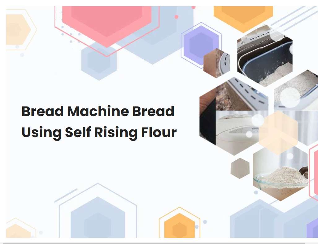 Bread Machine Bread Using Self Rising Flour | breadmach.com