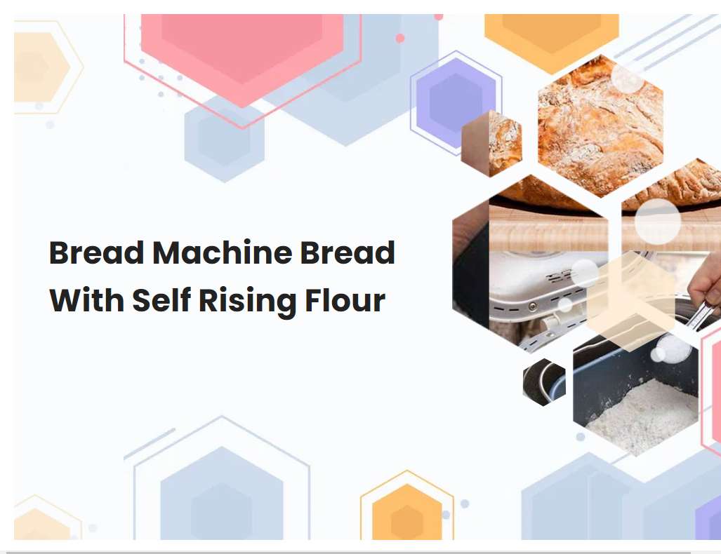 Bread Machine Bread With Self Rising Flour