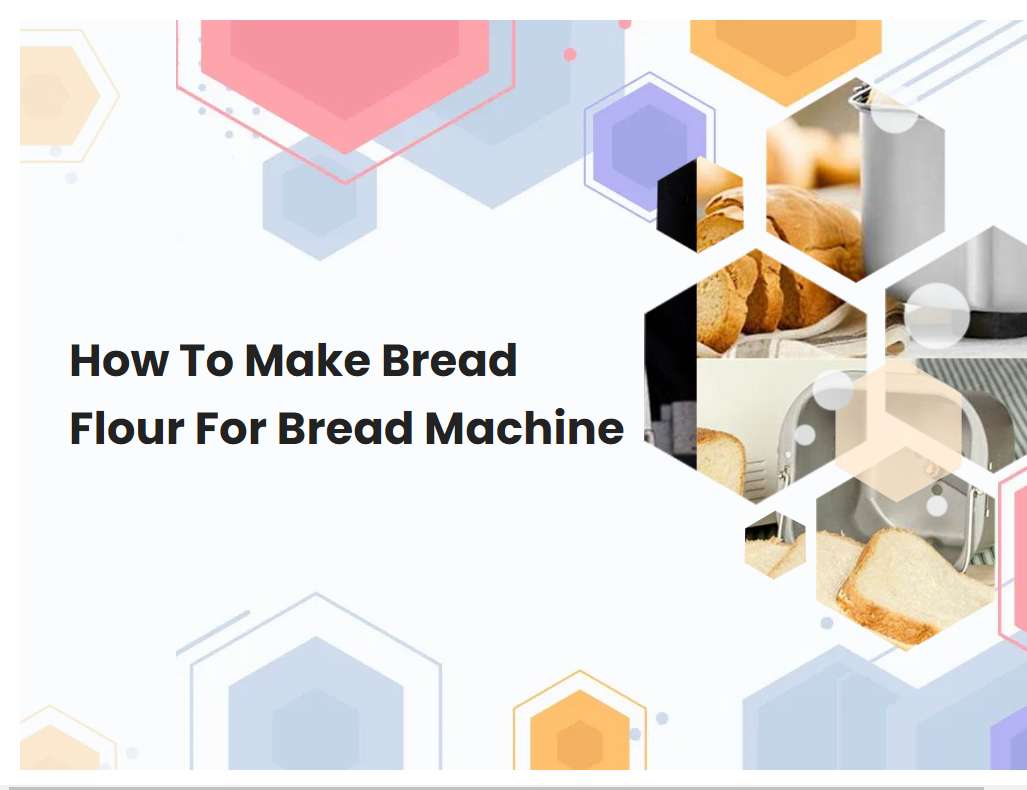 How To Make Bread Flour For Bread Machine Breadmach How To Make Bread Flour For Bread Machine Breadmach