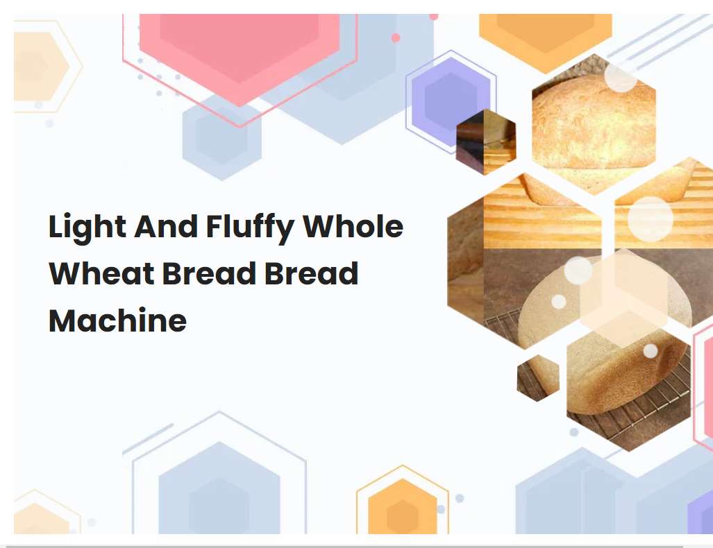 Light And Fluffy Whole Wheat Bread Bread Machine