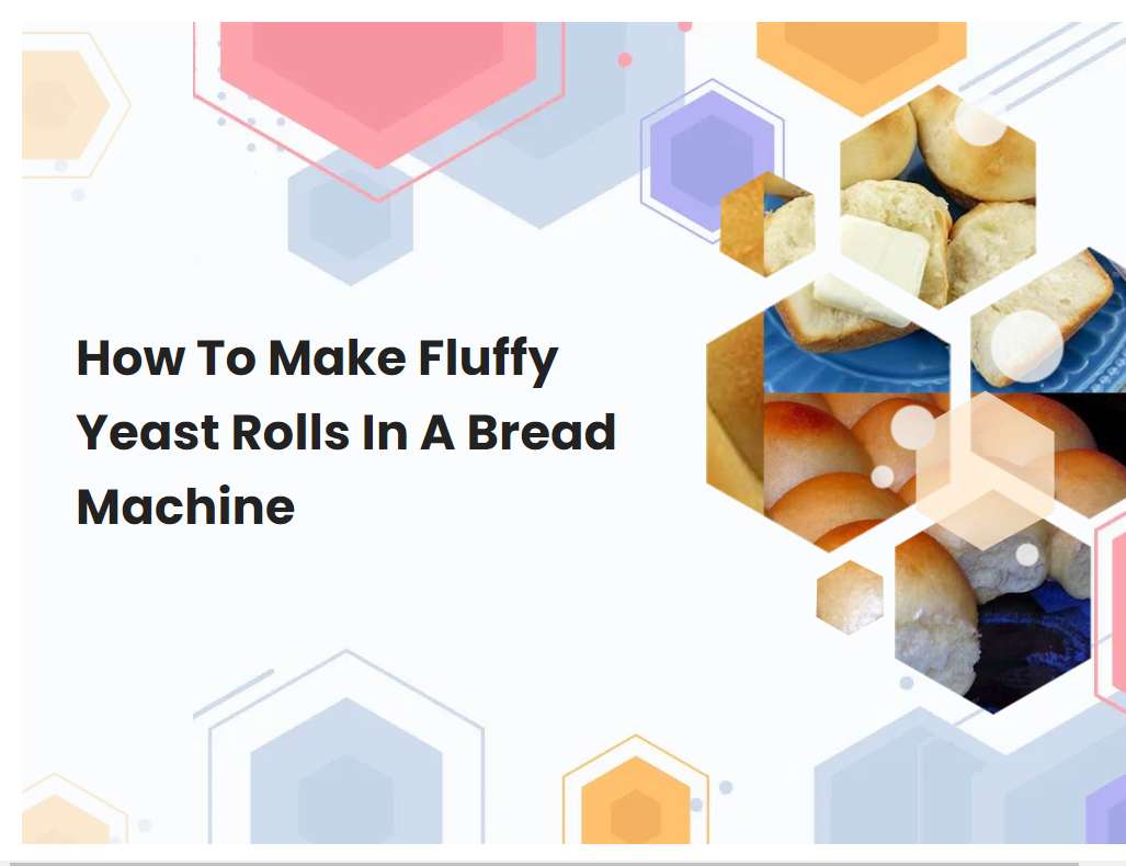 How To Make Fluffy Yeast Rolls In A Bread Machine