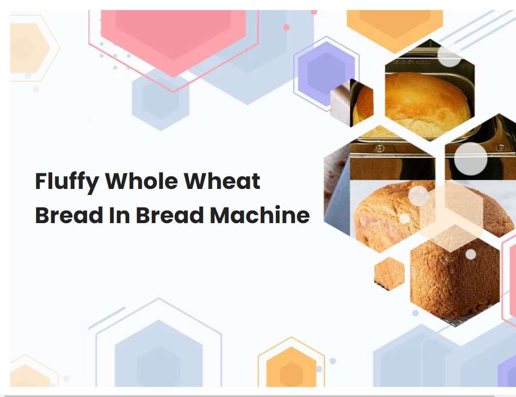 Fluffy Whole Wheat Bread In Bread Machine