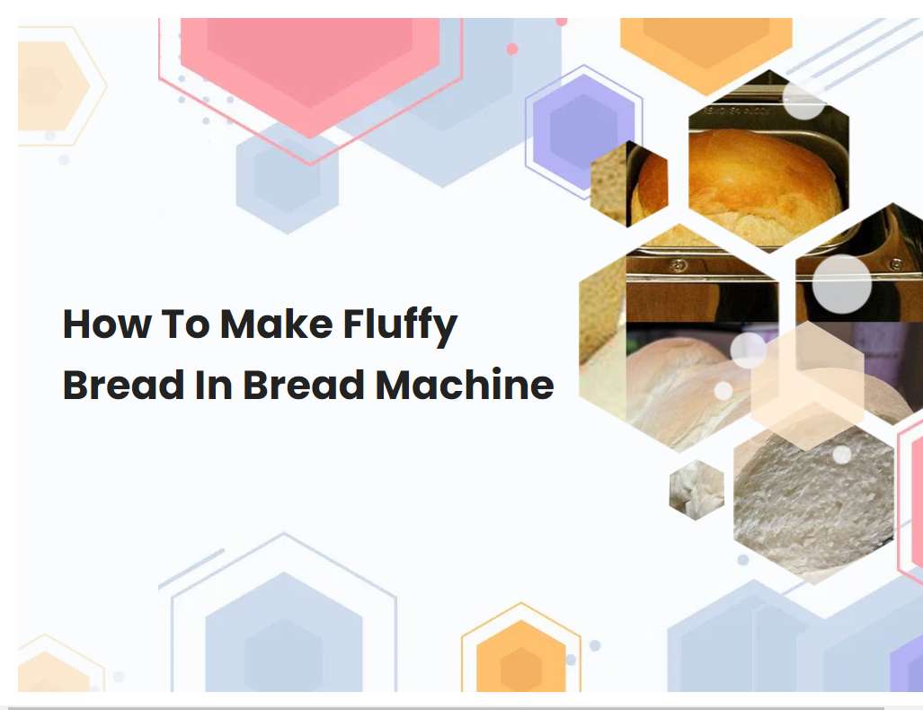 How To Make Fluffy Bread In Bread Machine