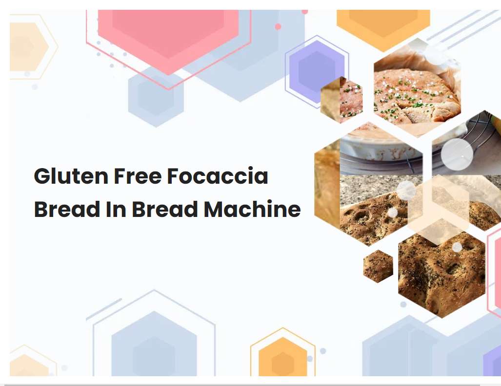 Gluten Free Focaccia Bread In Bread Machine