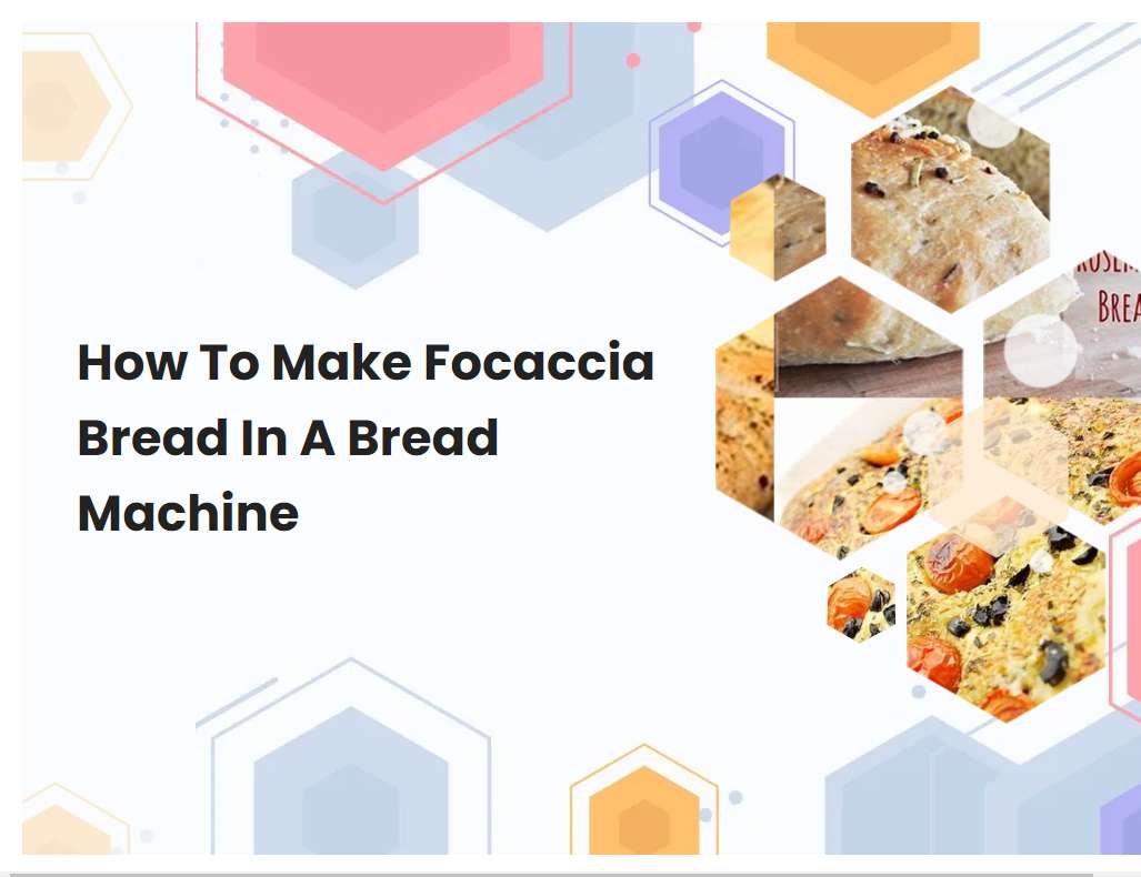 How To Make Focaccia Bread In A Bread Machine