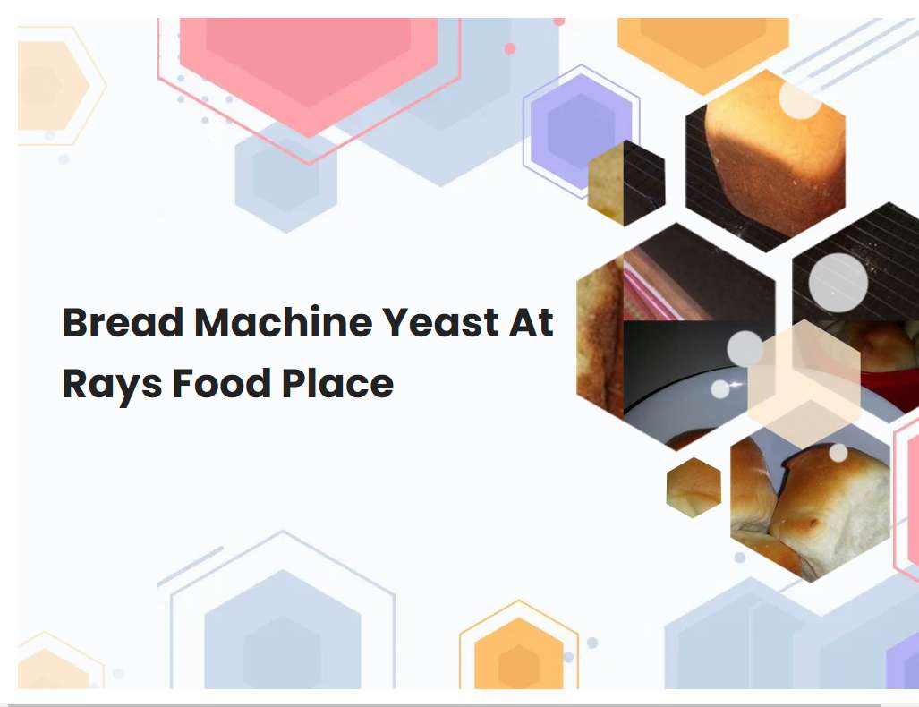 Bread Machine Yeast At Rays Food Place