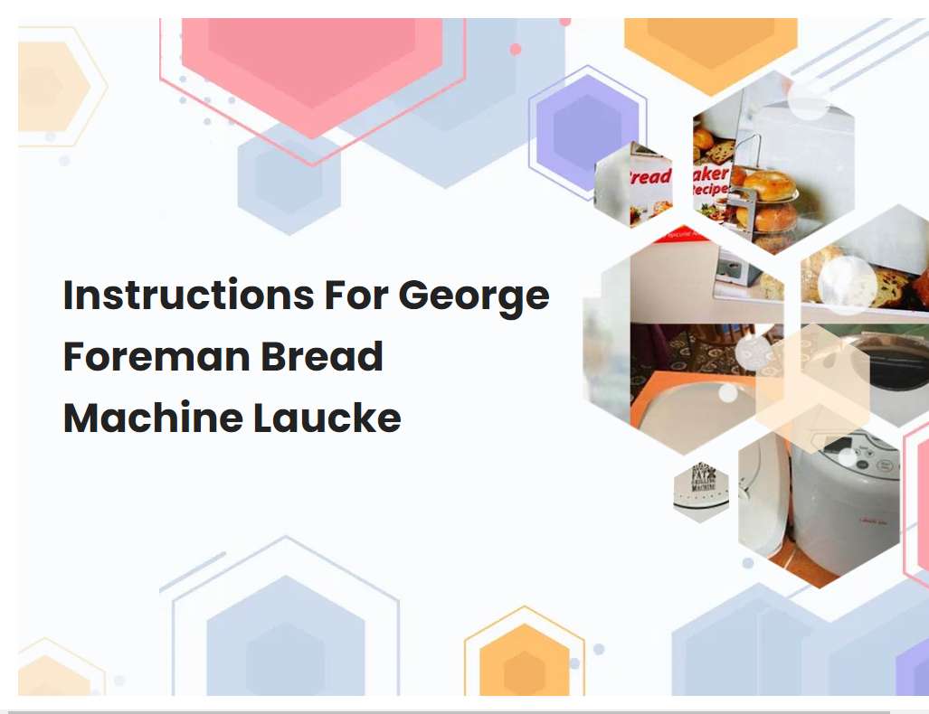 Instructions For Foreman Bread Machine Laucke