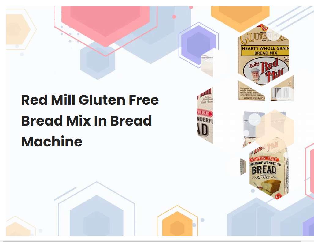 Red Mill Gluten Free Bread Mix In Bread Machine