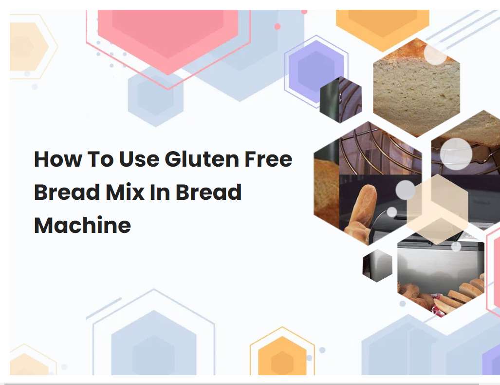 How To Use Gluten Free Bread Mix In Bread Machine | breadmach.com