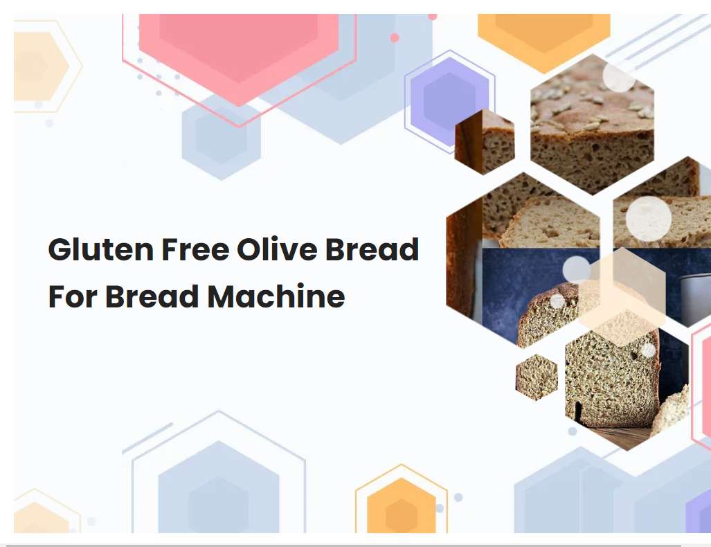 Gluten Free Olive Bread For Bread Machine