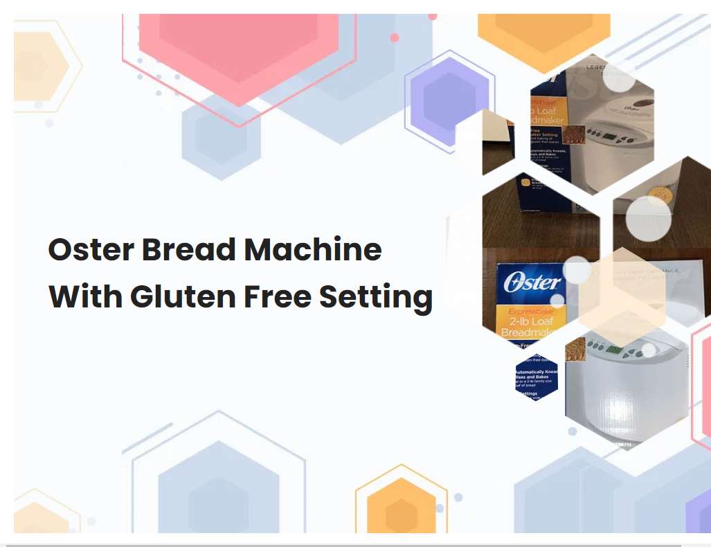 Oster Bread Machine With Gluten Free Setting | breadmach.com