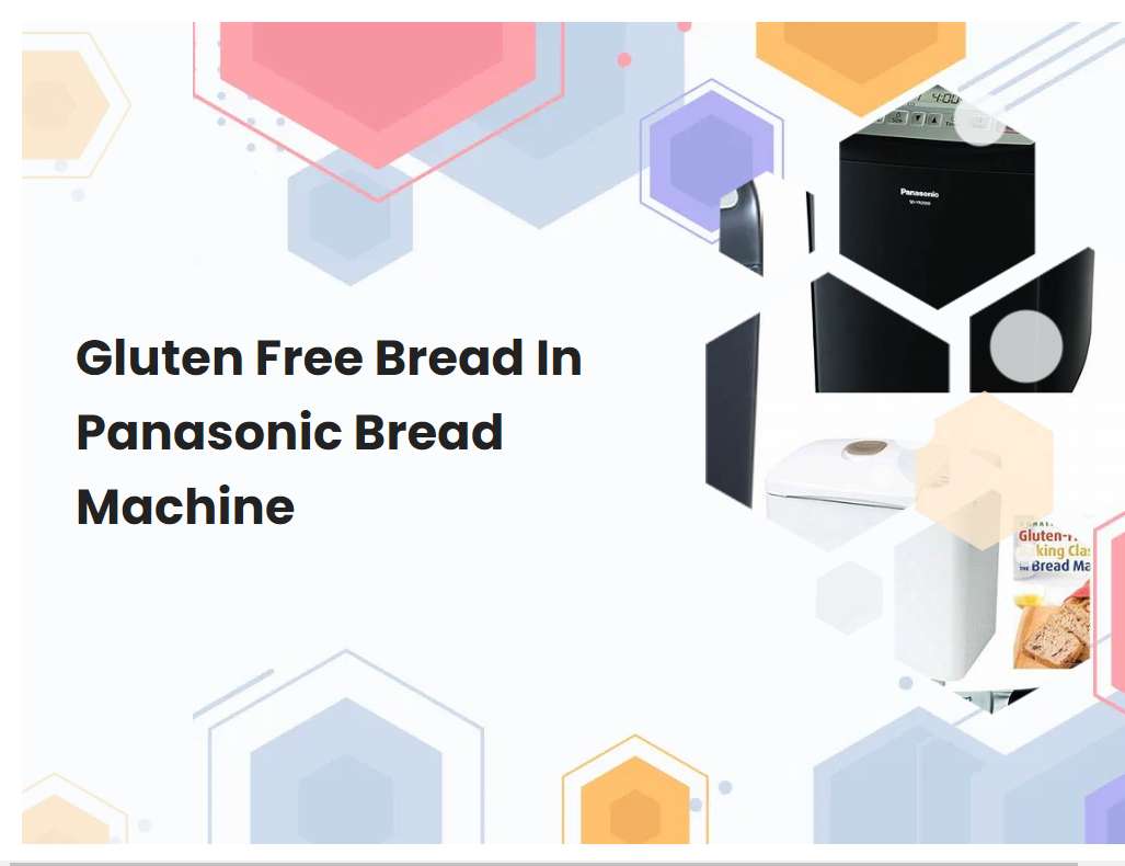 Gluten Free Bread In Panasonic Bread Machine | Breadmach.com