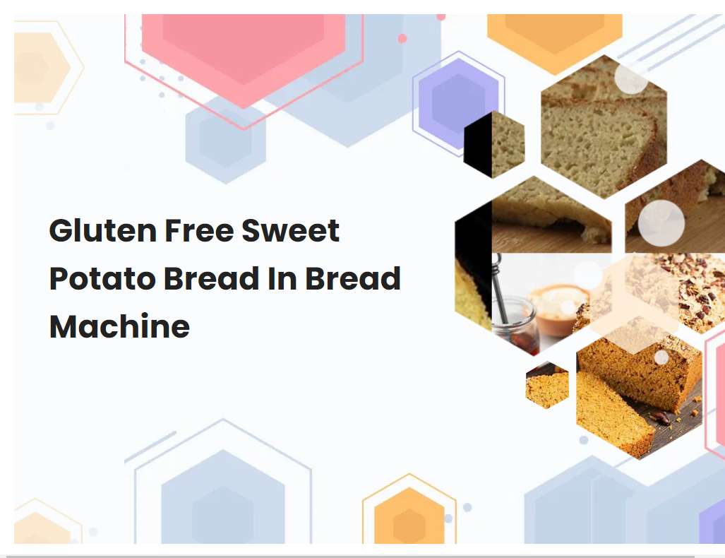 Gluten Free Sweet Potato Bread In Bread Machine