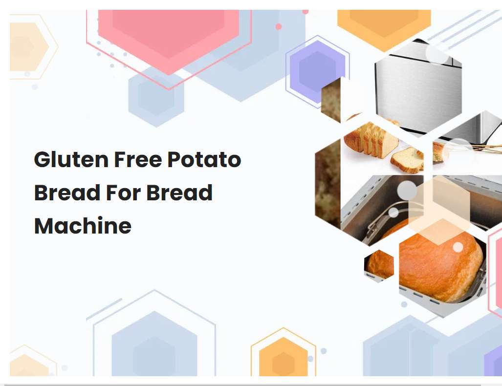 Gluten Free Potato Bread For Bread Machine