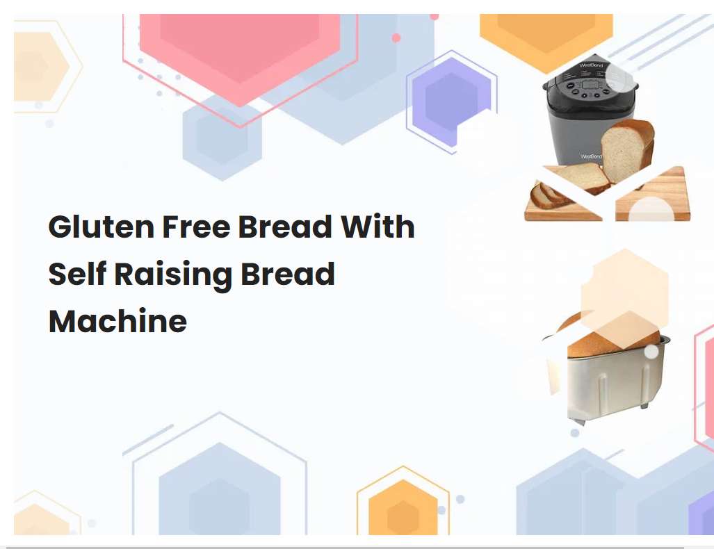 Gluten Free Bread With Self Raising Bread Machine