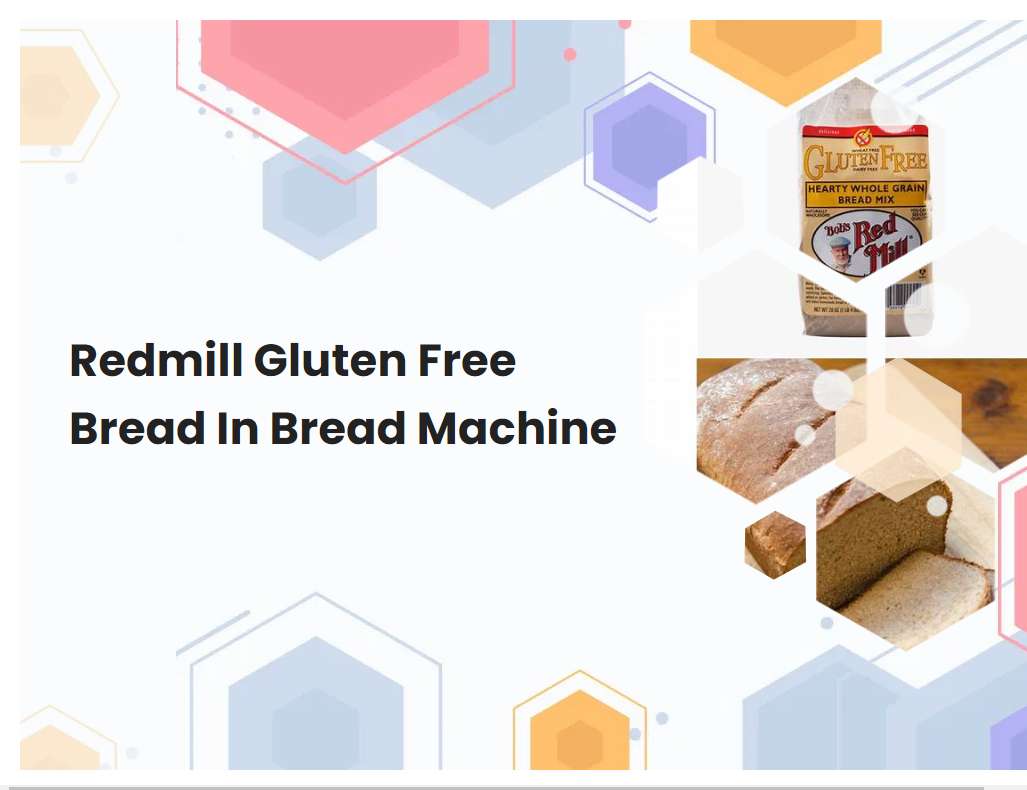 Redmill Gluten Free Bread In Bread Machine