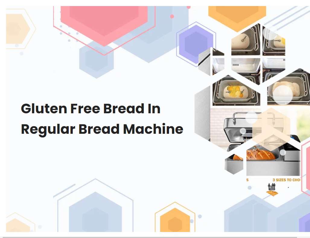 Gluten Free Bread In Regular Bread Machine