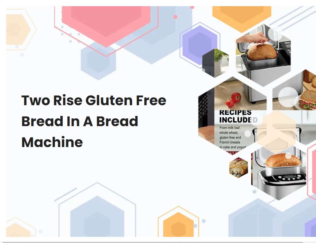 Two Rise Gluten Free Bread In A Bread Machine | breadmach.com