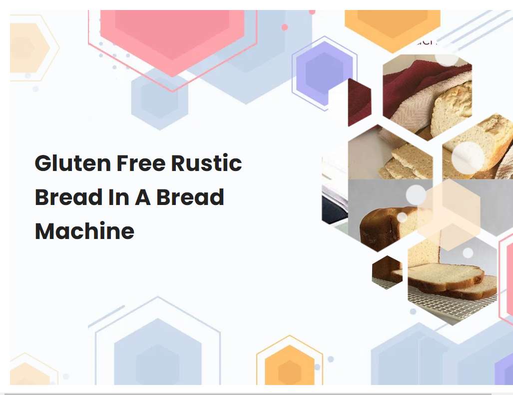 Gluten Free Rustic Bread In A Bread Machine